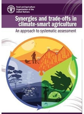 预订 Synergies and trade-offs in climate-smart agriculture 气候智能型农业的协同作用和权衡：系统评价方法: 9789251345924