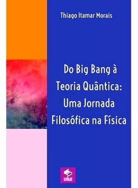 预订 Do Big Bang À Teoria Quântica: Uma Jornada Filosófica Na Fí: 9786500726787