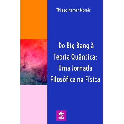 预订 Do Big Bang À Teoria Quântica: Uma Jornada Filosófica Na Fí: 9786500726787