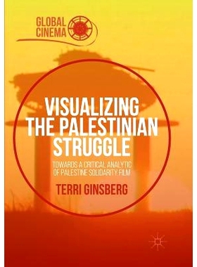 预订 Visualizing the Palestinian Struggle: Towards a Critical Analytic of Palestine Solidarity Film: 9783319819655