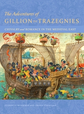 预订 Adventures of Gillion de Trazegnies - Chivalry and Romance in the Medieval East: Chivalry and Romance in the Mediev