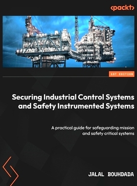 预订 Securing Industrial Control Systems and Safety Instrumented Systems 确保工业控制系统和安全仪表系统的安全: 978180107