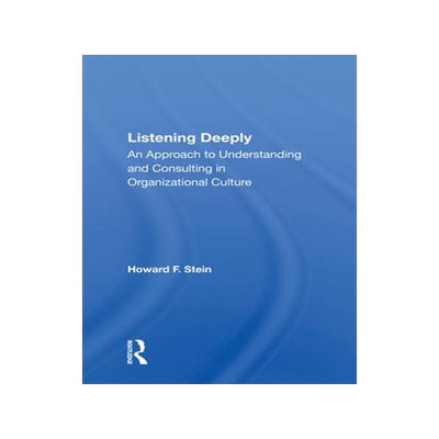 [预订]Listening Deeply: An Approach to Understanding and Consulting in Organizational Culture 9780367004330