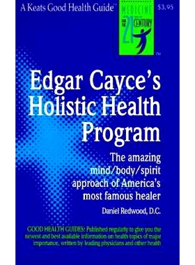 预订 Edgar Cayce’s Holistic Health Program: The Amazing Mind/Body/Spirit Approach of America’s Most Famous Healer: 978