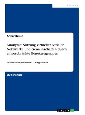 预订 Anonyme Nutzung Virtueller Sozialer Netzwerke Und Gemeinschaften Durch Eingeschrankte Benutzergruppen: 978363892318