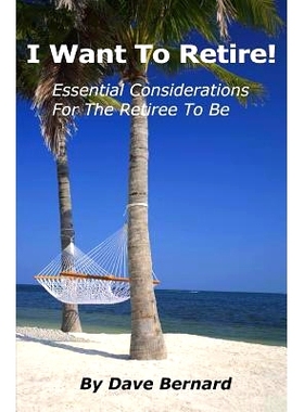 预订 I Want To Retire! Essential Considerations for the Retiree to Be: 9781484134214