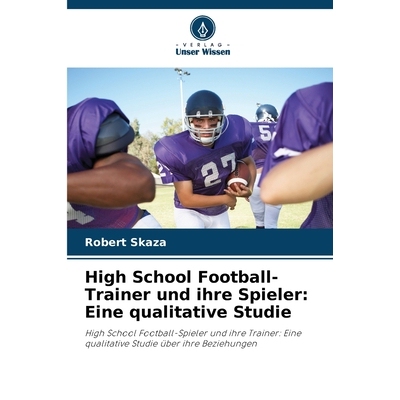 预订 High School Football-Trainer und ihre Spieler: Eine qualitative Studie: High School Football-Spieler und ihre Train