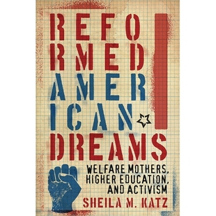 Education Reformed Mothers 预订 and 高等教育与行动主义 Dreams 改革美国梦：福利母亲 American Welfare Activism Higher