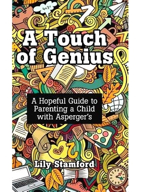 预订 A Touch of Genius: A Hopeful Guide to Parenting a Child with Asperger’s: 9781480881112