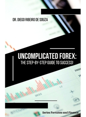预订 Uncomplicated Forex: The Step-by-Step Guide to Success!: 9798864807613