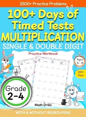预订 100+ Days of Timed Tests Multiplication, Single & Double Digit Practice Workbook, With and without Regrouping, Grad
