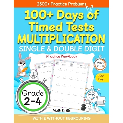 预订 100+ Days of Timed Tests Multiplication, Single & Double Digit Practice Workbook, With and without Regrouping, Grad