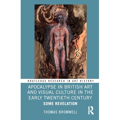 预订 Apocalypse in British Art and Visual Culture in the Early Twentieth Century: Some Revelation 20世纪初英国艺术与视觉