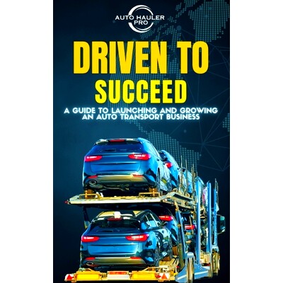 预订 Driven To Succeed: A Guide to Launching and Growing An Auto Transport Business: 9798399974811