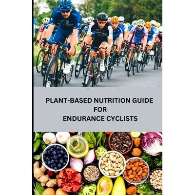 预订 Plant-Based Nutrition Guide for Endurance Cyclists