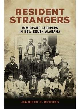 预订 Resident Strangers: Immigrant Laborers in New South Alabama 居民陌生人：新南阿拉巴马州的移民劳工: 9780807176658