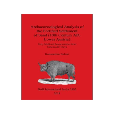 [预订]Archaeozoological Analysis of the Fortified Settlement of Sand (10th Century AD, Lower Austria): Ear 9781407316376