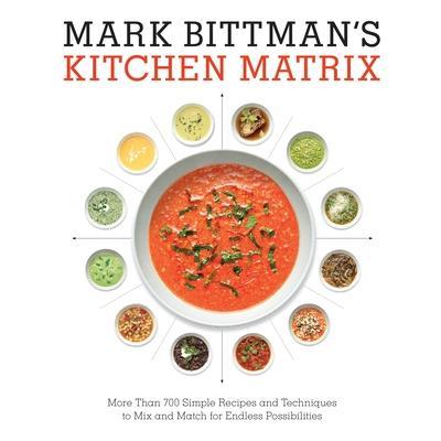 预订 Mark Bittman’s Kitchen Matrix: More Than 700 Simple Recipes and Techniques to Mix and Match for Endless Possibilit