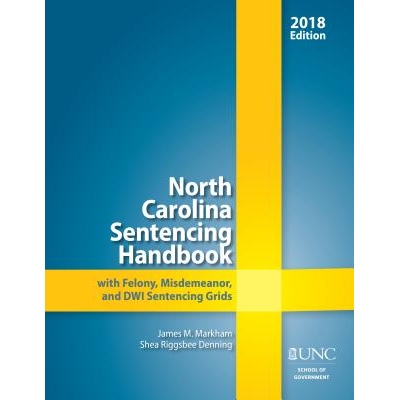 预订 North Carolina Sentencing Handbook with Felony, Misdemeanor, and DWI Sentencing Grids, 2017-2018 2017-2018年北卡罗