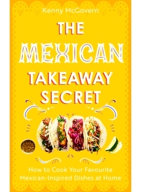 预订 The Mexican Takeaway Secret: How to Cook Your Favourite Mexican Dishes at Home: 9781472148216
