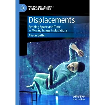 预订 Displacements: Reading Space and Time in Moving Image Installations: 9783030304638
