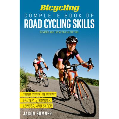 预订 Bicycling Complete Book of Road Cycling Skills: Your Guide to Riding Faster, Stronger, Longer, and Safer公路自行车