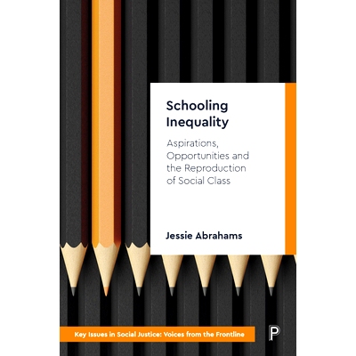 预订 Schooling Inequality: Aspirations, Opportunities and the Reproduction of Social Class 学校教育不平等:愿望、机会和社