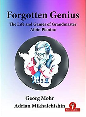 【预订】Forgotten Genius - The Life and Games of Grandmaster Albin Planinc 9789464201291