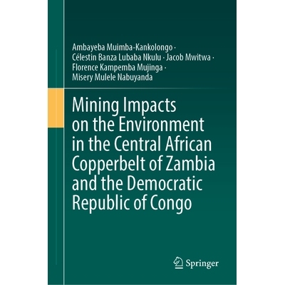 预订 Mining Impacts on the Environment in the Central African Copperbelt of Zambia and the Democratic Republic of Congo