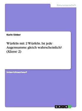 预订 Würfeln mit 2 Würfeln. Ist jede Augensumme gleich wahrscheinlich? (Klasse 2): 9783656975069