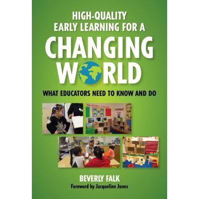 预订 High-Quality Early Learning for a Changing World: What Educators Need to Know and Do 为变化的世界提供高质量的早期学