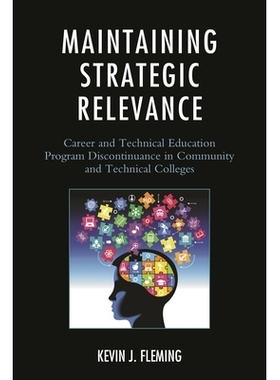 预订 Maintaining Strategic Relevance: Career and Technical Education Program Discontinuance in Community and Technical C