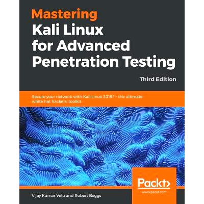 预订 Mastering Kali Linux for Advanced Penetration Testing.: Secure your network with Kali Linux 2019.1 – the ultimate