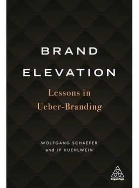 预订 Brand Elevation: Lessons in Ueber-Branding 品牌提升：尤伯品牌的经验教训: 9781789664683