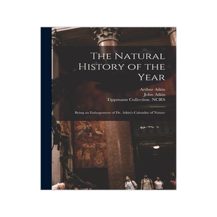 [预订]The Natural History of the Year: Being an Enlargement of Dr. Aikin’s Calendar of Nature 9781014758842