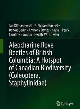 【预订】Aleocharine Rove Beetles of British Columbia: A Hotspot of Canadian Biodiversity (Coleoptera, Staphylinidae)