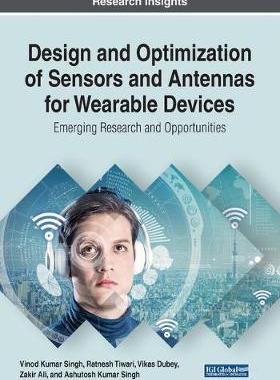 【预订】Design and Optimization of Sensors and Antennas for Wearable Devices: Emerging Research and Opportunities
