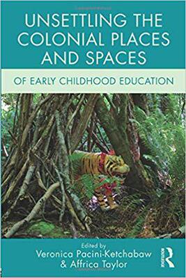 【预售】Unsettling the Colonial Places and Spaces of Early Childhood Education