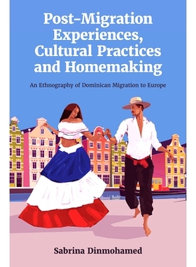 预订 Post-Migration Experiences, Cultural Practices and Homemaking: An Ethnography of Dominican Migration to Europe 移民