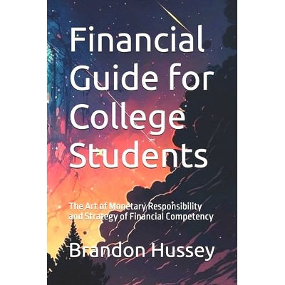 预订 Financial Guide for College Students: The Art of Monetary Responsibility and Strategy of Financial Competency: 9798