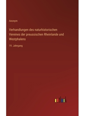 预订 Verhandlungen des naturhistorischen Vereines der preussischen Rheinlande und Westphalens: 19. Jahrgang: 97833685485
