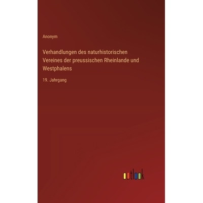 预订 Verhandlungen des naturhistorischen Vereines der preussischen Rheinlande und Westphalens: 19. Jahrgang: 97833685485