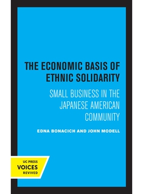 预订 The Economic Basis of Ethnic Solidarity: Small Business in the Japanese American Community: 9780520326712