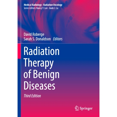 预订 Radiation Therapy of Benign Diseases 良性疾病的放射* 第3版: 9783031355196