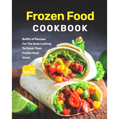 预订 Frozen Food Cookbook: Buffet of Recipes For The Ones Looking To Finish Their Frozen Food Stock: 9798482971567