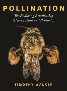 【预订】Pollination: The Enduring Relationship Between Plant and Pollinator