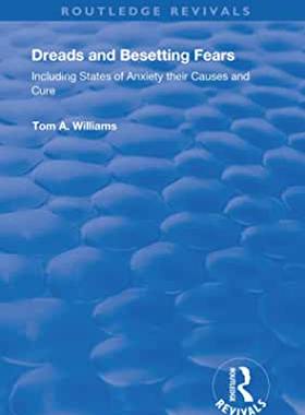 【预订】Dreads and Besetting Fears: Including States of Anxiety Their Causes and Cure