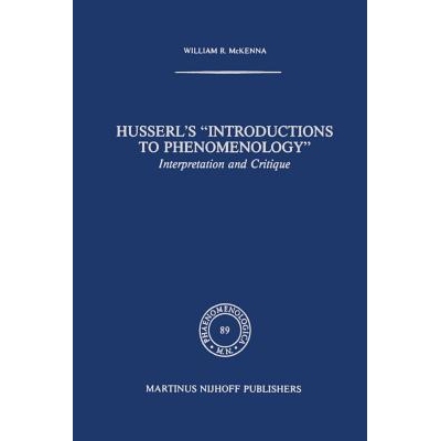 预订 Husserl’s “Introductions to Phenomenology”: Interpretation and Critique: 9789400975750
