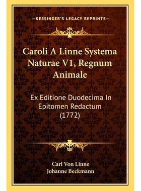 预订 Caroli A Linne Systema Naturae V1, Regnum Animale: Ex Editione Duodecima In Epitomen Redactum (1772): 9781164596721