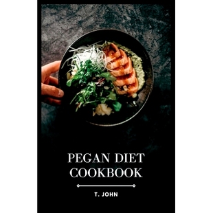 Vegan Diet Ultimate The 预订 and Diets Paleo Cookbook Blending Deliciously 融合古饮食 佩根饮食食谱： Guide Pegan